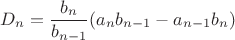 $$
D_n = \frac {b_n}{b_{n-1}}(a_nb_{n-1}-a_{n-1}b_n) 
$$