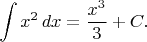 $$\int x^2\,dx=\frac{x^3}3+C. $$