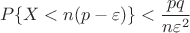 $$
P\{X<n(p-\varepsilon)\}<\frac{pq}{n\varepsilon^2}
$$