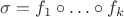 $\sigma=f_1\circ\ldots\circ f_k$