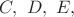 $C,~D,~E,$ $C,~D,~E,$