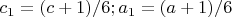 $c_1=(c+1)/6;  a_1=(a+1)/6$