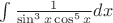 $\int \frac{1}{\sin ^{3}x\cos ^{5}x} dx$