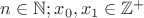 $n \in \mathbb N; x_0, x_1 \in \mathbb Z^+$