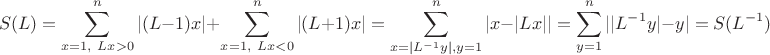 $$S(L)=\sum_{x=1,\ Lx>0}^n |(L-1)x|+ \sum_{x=1,\ Lx<0}^n |(L+1)x|=\sum_{x=|L^{-1}y|,y=1}^n |x-|Lx|| =\sum_{y=1}^n ||L^{-1}y|-y|=S(L^{-1})$$