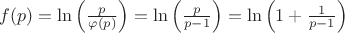 $     f(p) = \ln\left(\frac{p}{\varphi(p)}\right) = \ln\left(\frac{p}{p - 1}\right) = \ln\left(1 + \frac{1}{p - 1}\right)$