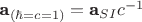 $\textbf  a  _{ (\hbar = c = 1)} = \textbf  a_{SI}c^{-1} $