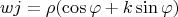 $$
wj = \rho(\cos\varphi + k\sin\varphi) 
$$