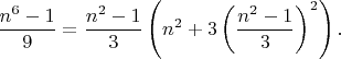 $\dfrac{n^6-1}{9}=\dfrac{n^2-1}{3}\left ( n^2 + 3 \left ( \dfrac{n^2-1}{3} \right )^2 \right ).$