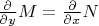 $\frac{\partial}{\partial y}M=\frac{\partial}{\partial x}N$