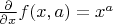 $\frac{\partial}{\partial x} f(x,a) = x^a$