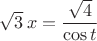$\sqrt 3\,x=\dfrac{\sqrt4}{\cos t}$