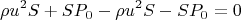 $$\rho u^2 S+SP_0- \rho u^2 S-SP_0=0$$