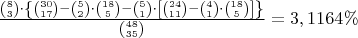 $\frac{\binom{8}{3}\cdot \left \{{\binom{30}{17}-\binom{5}{2}\cdot \binom{18}{5}-\binom{5}{1}\cdot \left [\binom{24}{11}-\binom{4}{1}\cdot \binom{18}{5}\right ]\right \}}}{\binom{48}{35}}=3,1164\%$