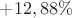 $+12,88\%$