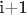 i+1