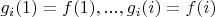 $g_i(1)=f(1),...,g_i(i)=f(i)$