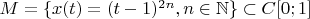 $M=\lbrace x(t)=(t-1)^{2n}, n\in\mathbb{N}\rbrace\subset C[0;1]$