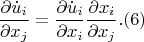 \[ \frac{{\partial \dot u_i }} {{\partial x_j }} = \frac{{\partial \dot u_i }} {{\partial x_i }}\frac{{\partial x_i }} {{\partial x_j }}. (6)\]