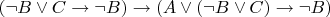 $(\neg B\vee C\to\neg B)\to(A\vee(\neg B\vee C)\to\neg B)$