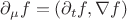 $\partial_\mu f=(\partial_t f,\nabla f)$
