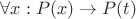 $\forall x: P(x) \rightarrow P(t)$