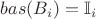 $bas(B_i)=\mathbb{I}_i$
