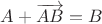 $A+\overrightarrow{AB}=B$