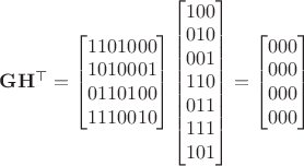 $\mathbf G\mathbf H^\top= \begin{bmatrix}1101000\\1010001\\0110100\\1110010\end{bmatrix} \begin{bmatrix}100\\010\\001\\110\\011\\111\\101\end{bmatrix} = \begin{bmatrix}000\\000\\000\\000\end{bmatrix}$