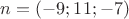 $n = (-9;11;-7)$ $n = (-9;11;-7)$
