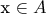 x \in A