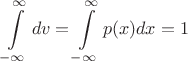 $$
\int\limits_{-\infty}^{\infty} dv=\int\limits_{-\infty}^{\infty} p(x)dx=1
$$