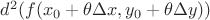$d^2(f(x_0+\theta\Delta x, y_0+\theta\Delta y))$