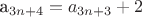 a_{3n+4} = a_{3n+3} + 2