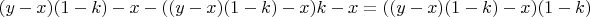 $(y-x)(1-k)-x-((y-x)(1-k)-x)k-x=((y-x)(1-k)-x)(1-k)$