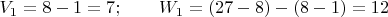$V_1=8-1=7; \qquad W_1=(27-8)-(8-1)=12$