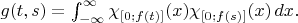 $g(t,s)=\int_{-\infty}^{\infty}\chi_{[0;f(t)]}(x)\chi_{[0;f(s)]}(x)\,dx.$