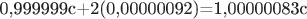0,999999с+2(0,00000092)=1,00000083с