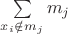 $\sum\limits_{x_i\notin m_j} m_j$