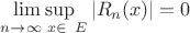 $\[\mathop {\lim \sup }\limits_{n \to \infty \,\,x \in \,\,\,E} |{R_n}(x)| = 0\]$