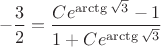 $$-\frac{3}{2}=\frac{Ce^{\arctg{\sqrt{3}}}-1}{1+Ce^{\arctg{\sqrt{3}}}}$$