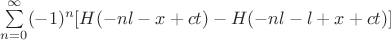 $\sum\limits_{n=0}^\infty (-1)^n[H(-nl-x+ct)-H(-nl-l+x+ct)]