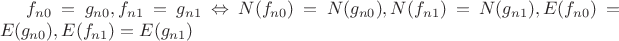 $f_{n0}=g_{n0},f_{n1}=g_{n1} \Leftrightarrow N(f_{n0})=N(g_{n0}),N(f_{n1})=N(g_{n1}),E(f_{n0})=E(g_{n0}),E(f_{n1})=E(g_{n1})$