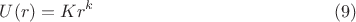 $$U(r)=Kr^k\eqno{(9)}$$