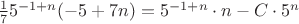 $\frac 1 7 5^{-1+n}(-5 + 7n) = 5^{-1 + n}\cdot n - C\cdot 5^n$
