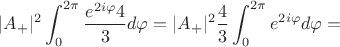 $$|A_+|^2 \int_{0}^{2\pi} \frac{e^{2i\varphi}4}{3} d\varphi=|A_+|^2 \frac43 \int_{0}^{2\pi} e^{2i\varphi} d\varphi=$$