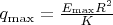${q_{\max}} = {\frac{{E_{\max}}{R^2}}{K}}$