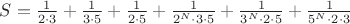 $S = \frac{1}{2\cdot3}+\frac{1}{3\cdot5}+\frac{1}{2\cdot5}+\frac{1}{2^{N}\cdot{3}\cdot{5}}+\frac{1}{3^{N}\cdot{2}\cdot{5}}+\frac{1}{5^{N}\cdot{2}\cdot{3}}$