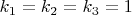 $k_1=k_2=k_3=1$