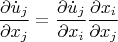 \[
\frac{{\partial \dot u_j }}
{{\partial x_j }} = \frac{{\partial \dot u_j }}
{{\partial x_i }}\frac{{\partial x_i }}
{{\partial x_j }}
\]